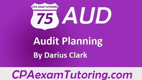 Audit Planning-CPAexamTutoring.com Darius Clark
