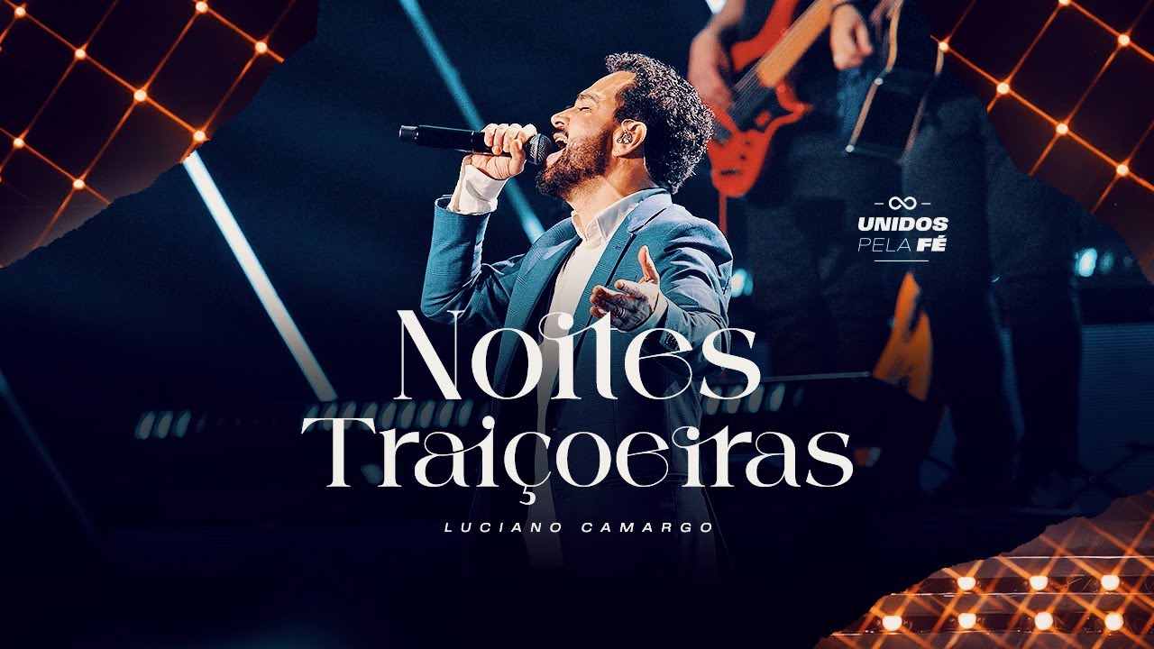 Luciano Camargo - Noites Traiçoeiras | UNIDOS PELA FÉ Ao Vivo [Vídeo Oficial]
