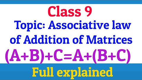 Class 9 | Chapter 1 | Matrices and Determinants | Topic: Associative law of Addition of Matrices