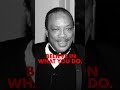 QuincyJones: “Do what you love. Love what you do.”