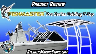 Product Review - Fishmaster Pro Series Folding T Top - Atlantic Marine