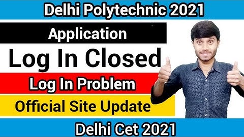 Delhi Polytechnic 2021 : Application Closed | Application Log In Problem | Official Site : Cet 2021