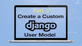 Creating a Custom User Model in Django Part 2 | কাস্টম ইউসার মডেল | Bangla | Bengali (বাংলা)