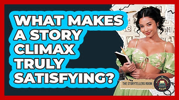 What Makes A Story Climax Truly Satisfying?