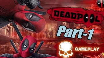 Deadpool Gameplay - Part 1 - Walkthrough Playthrough Let