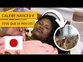 MEU PARTO NO JAPÃO - CALEBE TEVE QUE SER INTERNADO (Não é clickbait!)