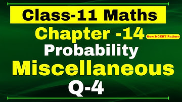 Q4 Miscellaneous Chapter14 (Probability) Class 11 Maths