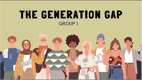 THE GENERATION GAP-UNIT 2-GROUP 1 A5K59