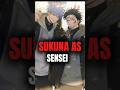 What if Sukuna was a Sensei at Jujutsu High I #jjk #anime #jujutsu #kaisen #gojo #sukuna #sensei