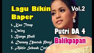 KOLEKSI LAGU PUTRI DA 4 BIKIN BAPER - VOL 2