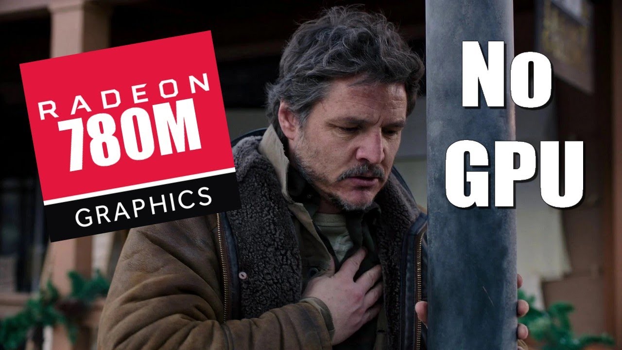 Can I Play The Last Of Us V1 1 PC Without Graphics Card Radeon 780M can-i-play-the-last-of-us-v1-1-pc-without-graphics-card-radeon-780m