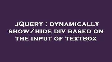 jQuery : dynamically show/hide div based on the input of textbox