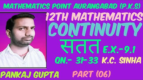 Continuity ,I.sc. Xiith , Ex.-9.1 , K.c. sinha Qn. 31-33 part (06)