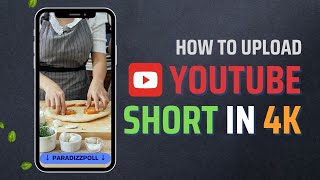 How to Upload Video 4K in YouTube Short