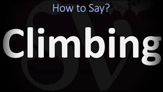 How to Pronounce Climbing? (CORRECTLY) Meaning & Pronunciation