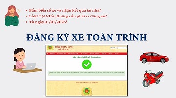 Hướng dẫn đăng ký xe toàn trình từ 01/01/2025