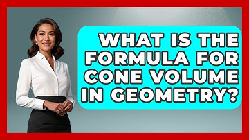 What Is The Formula For Cone Volume In Geometry? - All About Geometry