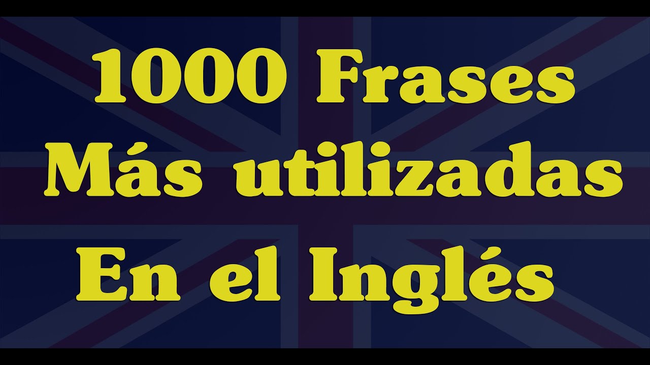 1000 Frases mas utilizadas en ingles Aprende ingles Ingles americano  123 idiomas