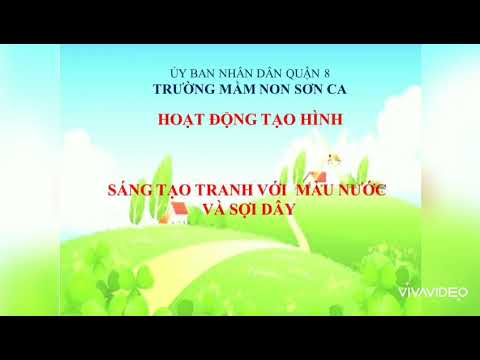 HĐTH: Sáng tạo tranh với màu nước và sợi dây - GV: Trần ThịHồng Thảo - Lớp Mầm 2 - MN Sơn Ca Q8