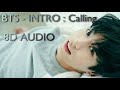 BTS INTRO Calling 8D AUDIO mp3