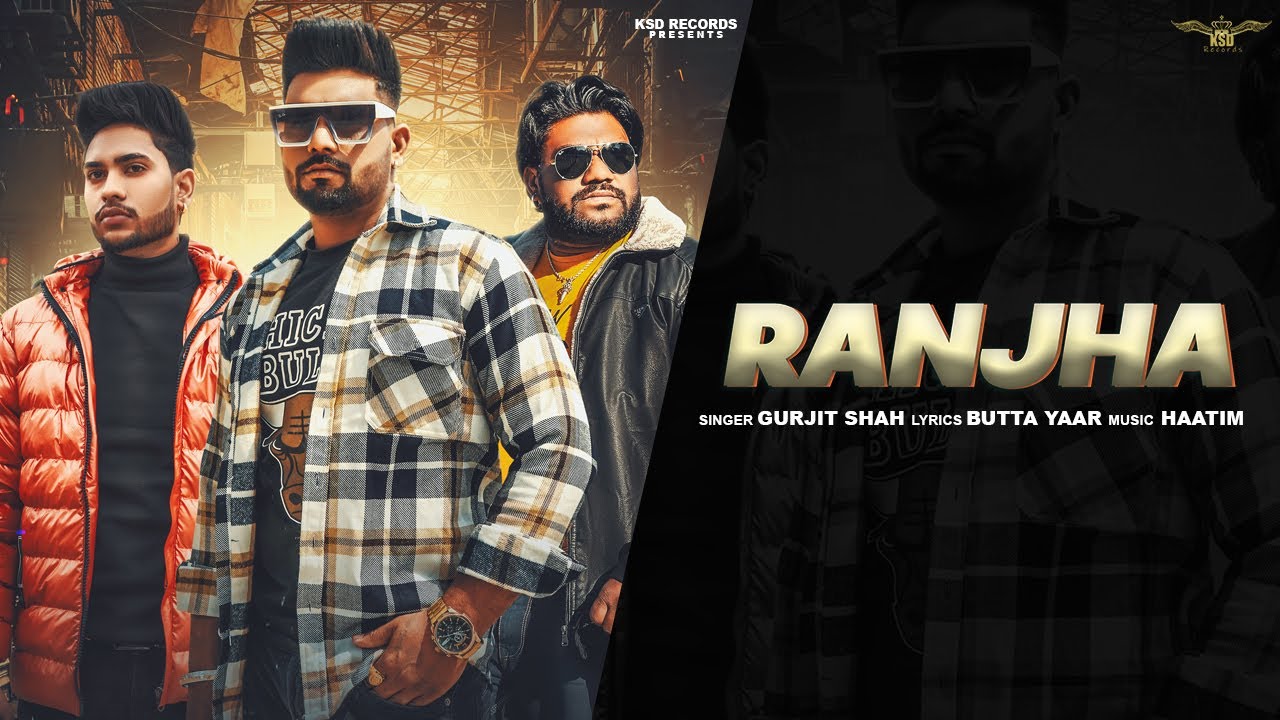 RANJHA | NEW PUNJABI SONG | GURJIT SHAH | HAATIM | BUTTA YAAR | KSD RECORDS | FULL MUSIC VIDEO| 2023