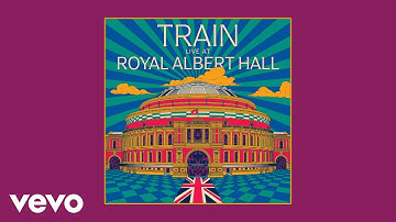 Train - Drops of Jupiter (Tell Me) (Live At Royal Albert Hall - Official Audio)