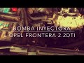 Bomba Inyectora Opel frontera 2.2Dti 16V / Injection pump Opel Frontier 2.2Dti 16V