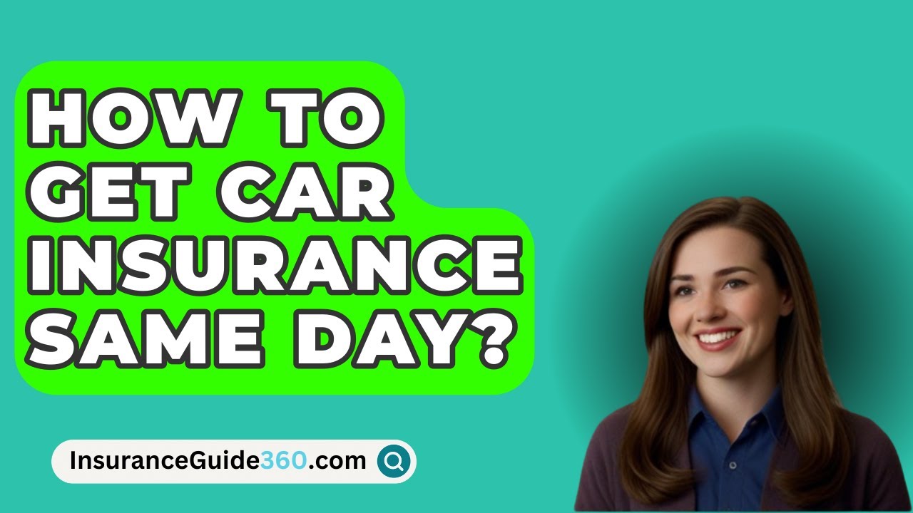 How To Get Car Insurance Same Day? -  InsuranceGuide360.com
