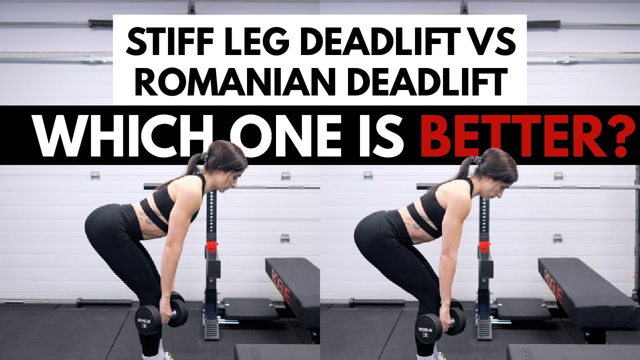 Stiff Leg Deadlift VS. Romanian Deadlift