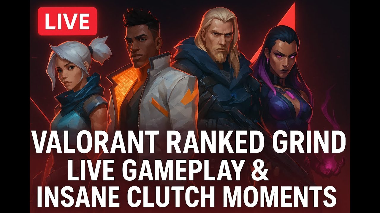 LIVE | Valorant Ranked Grind - Insane Clutch Moments & Pro-Level Plays ...