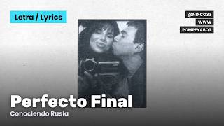 Perfecto Final - Conociendo Rusia (Letra/Lyrics)