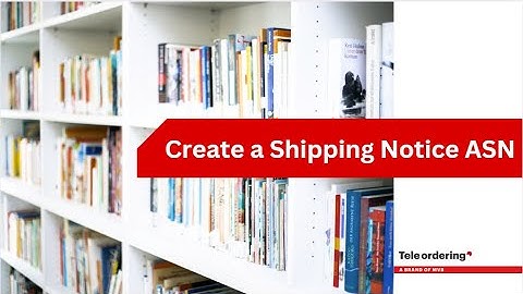 Teleordering - How to create a Shipping Notice (ASN)