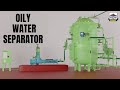 How Does An Oily Water Separator Work 3D Animated Explanation