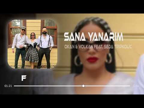 Okan & Volkan Feat. Seda Tripkoliç - Sana Yanarım ( Furkan Demir ) Azad Yılmaz Akım