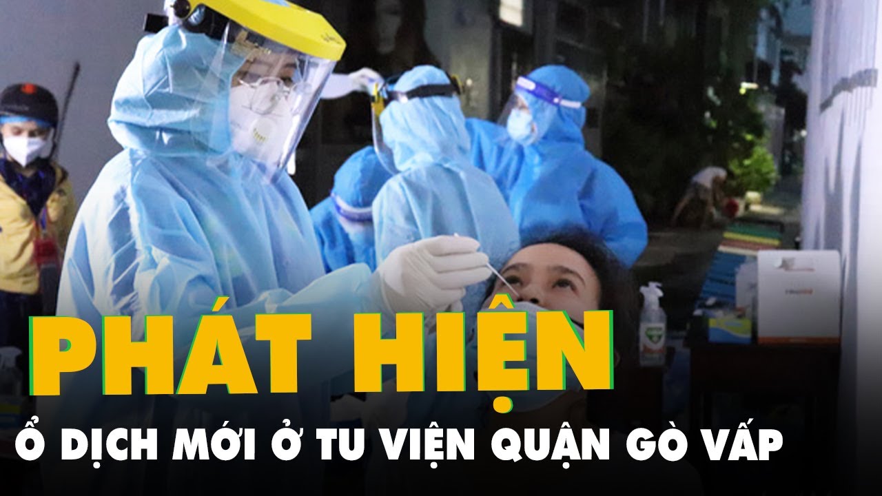 TP.HCM phát hiện một ổ dịch mới ở tu viện quận Gò Vấp,... - youtube