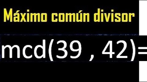 mcd 39 y 42 , maximo comun divisor , como se halla , ejemplos