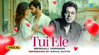 Tui Ele - Lyrical | (Tum Mile Bengali x Hindi Version) | Rahul Dutta | Sreetama Baidya | Bangla Gaan