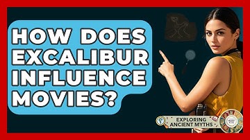 How Does Excalibur Influence Movies? - Exploring Ancient Myths