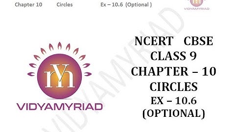 CLass 9 II Chapter 10 II  Circles II  Exercise 10.6 II Ncert Solutions II Vidya Myriad II Optional I