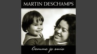 Video thumbnail of "Martin Deschamps - Comme je suis"