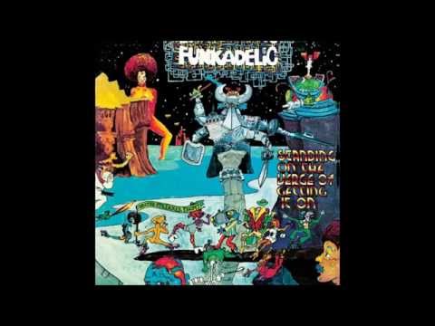 Funkadelic - Standing on the Verge of Getting it On