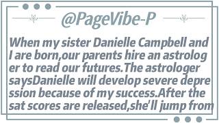 When my sister Danielle Campbell and I are born,our parents hire an astrologer to read our futures.