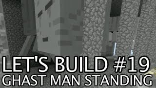 Let's Build in Minecraft - Ghast Man Standing
