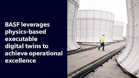 BASF leverages physics-based executable digital twins to achieve operational excellence | Simcenter