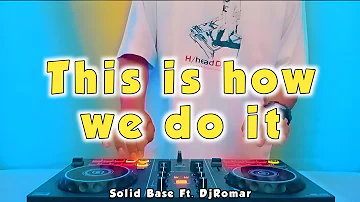 This Is How We Do It - Solid Base (DjRomar remix)