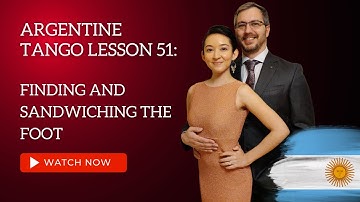 Argentine Tango Lesson 51:  Finding and Sandwiching Their Foot