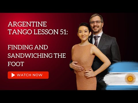 Argentine Tango Lesson 51:  Finding and Sandwiching Their Foot