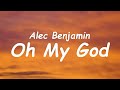 Alec benjamin  oh my god lyrics