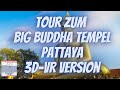 3D-VR (4K+HD) Tour Big Buddha Pattaya 🙏🙏 Bekannt als Wat Phra Khao Yai. Zu Fuß auf den Berg gelaufen