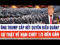 Ông Trump sắp hết quyền điều quân? Sự thật về hạn chót 1/5 đến gần